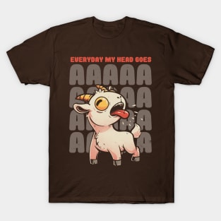 Everyday My Head Goes AAAA - Funny Goat Meme Gift T-Shirt